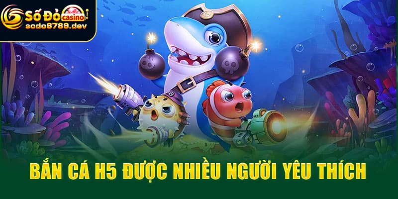 Bắn Cá H5 - Trò Chơi Giải Trí Bắn Cá Đang Gây Sốt Hiện Nay 2 Khám phá bắn cá H5 và thông tin chung