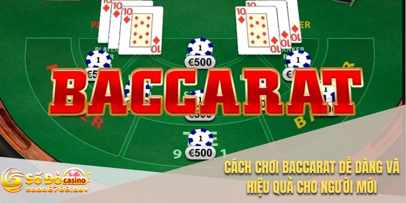 Cách Chơi Baccarat Dễ Dàng Và Hiệu Quả Cho Người Mới 1 Cách chơi Baccarat
