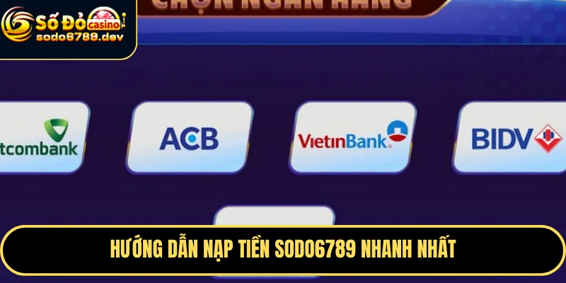 Nạp Tiền Sodo6789 Nhanh, An Toàn Và Các Lưu Ý Quan Trọng 1 Hướng dẫn nạp tiền Sodo6789 nhanh nhất