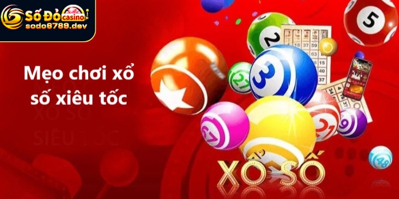 Xổ Số Siêu Tốc - Tìm Hiểu Quy Tắc, Lý Do Trở Thành Trào Lưu 4 Kinh nghiệm chọn số dễ trúng khi xổ số